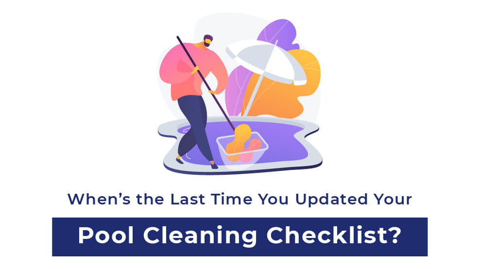 When’s the Last Time You Updated Your Swimming Pool Cleaning Checklist?