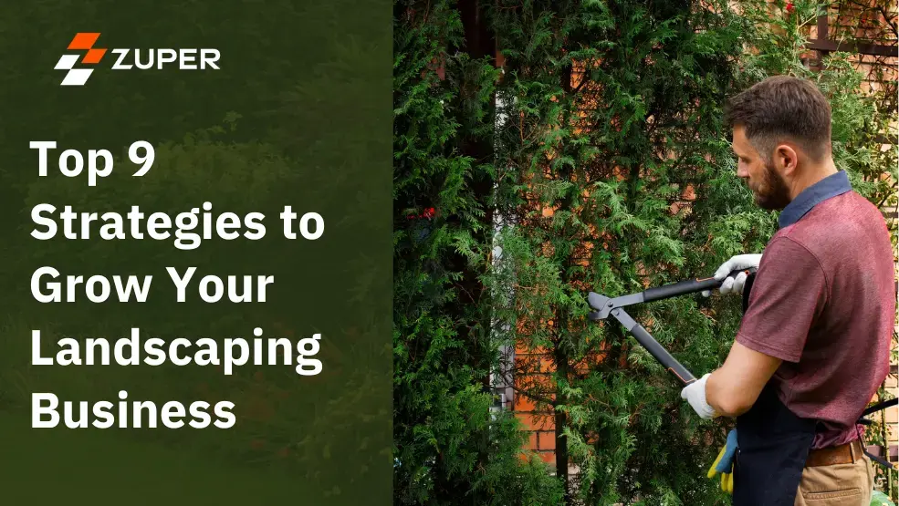 Top 9 Strategies to Grow Your Landscaping Business in 2024
