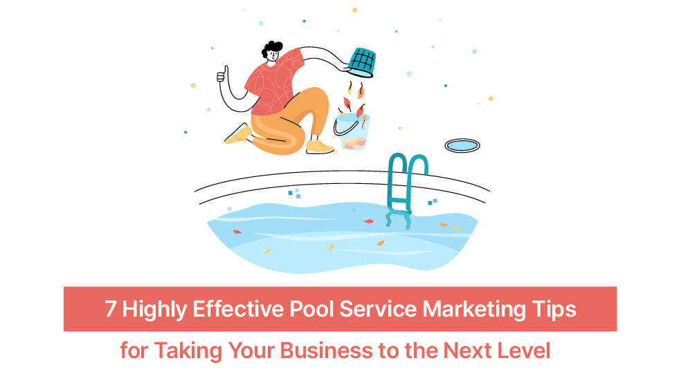 7 Highly Effective Pool Service Marketing Tips for Taking Your Business to the Next Level