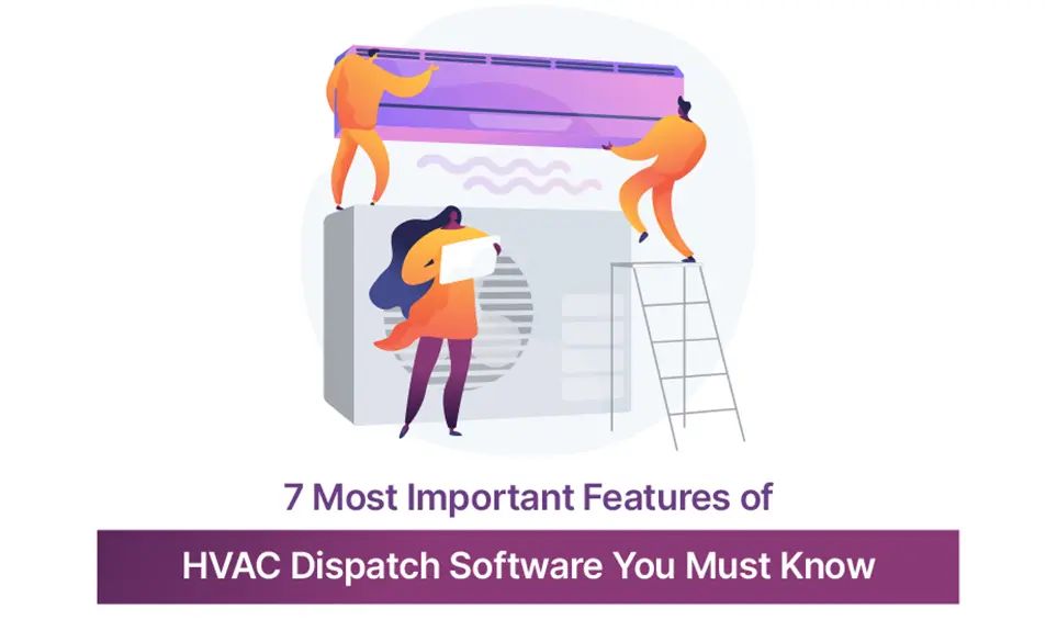 7 Most Important Features of HVAC Dispatch Software You Must Know