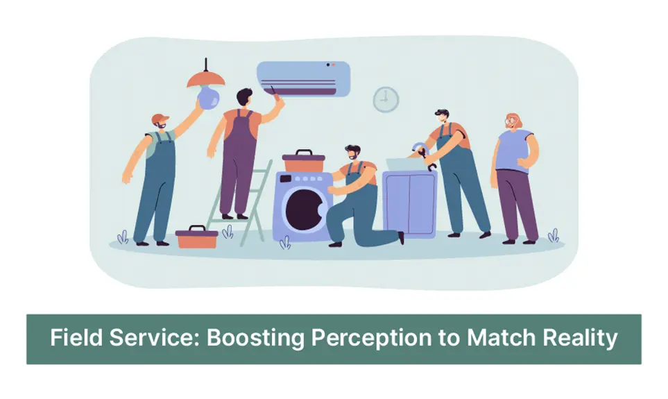 Field Service: Boosting Perception to Match Reality