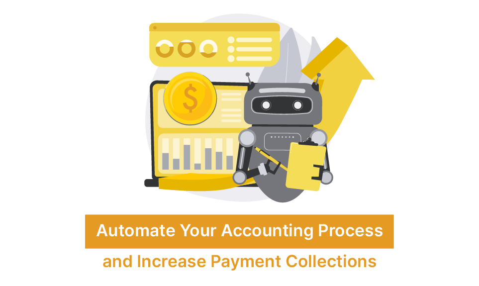 Automate Your Accounting Process and Increase Payment Collections