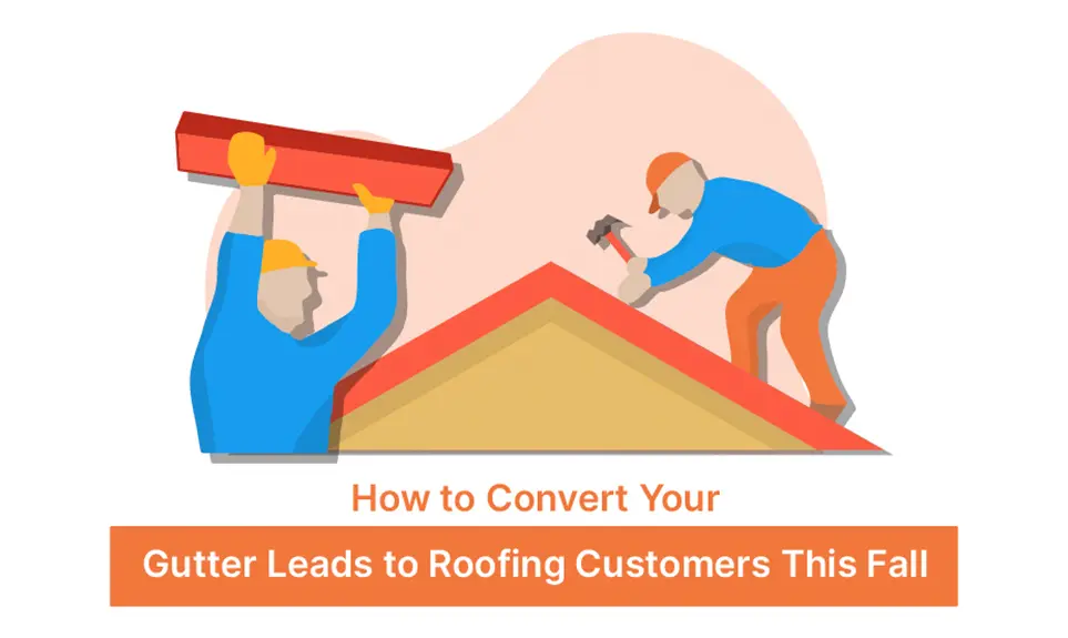 How to Convert Your Gutter Leads Into Roofing Customers This Fall