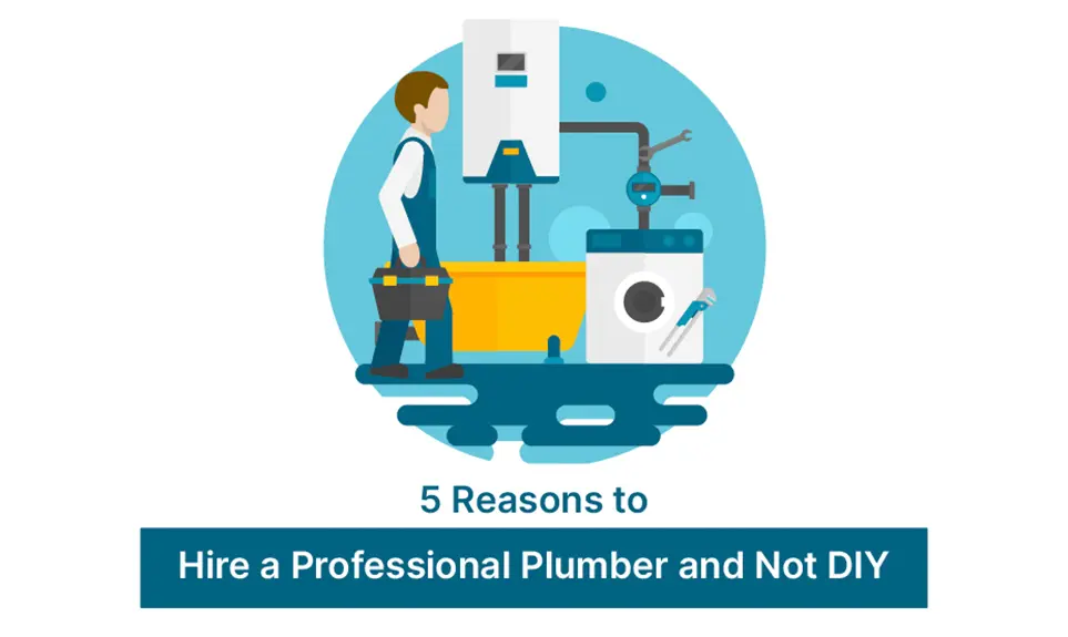 5 Reasons to Hire a Professional Plumber and Not DIY