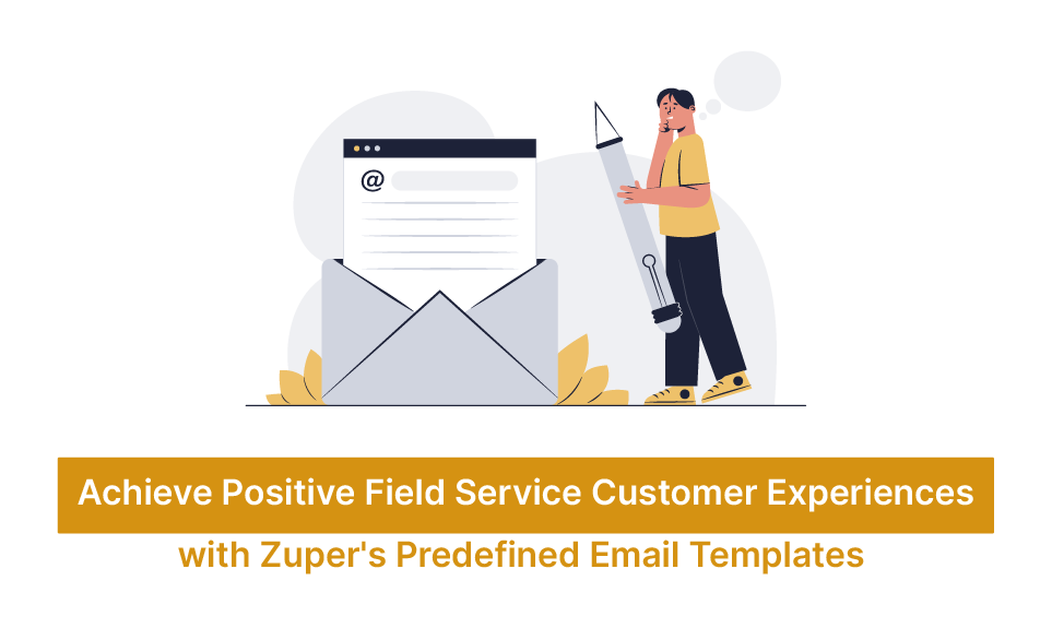 Achieve Positive Field Service Customer Experience with Zuper’s Predefined Email Templates