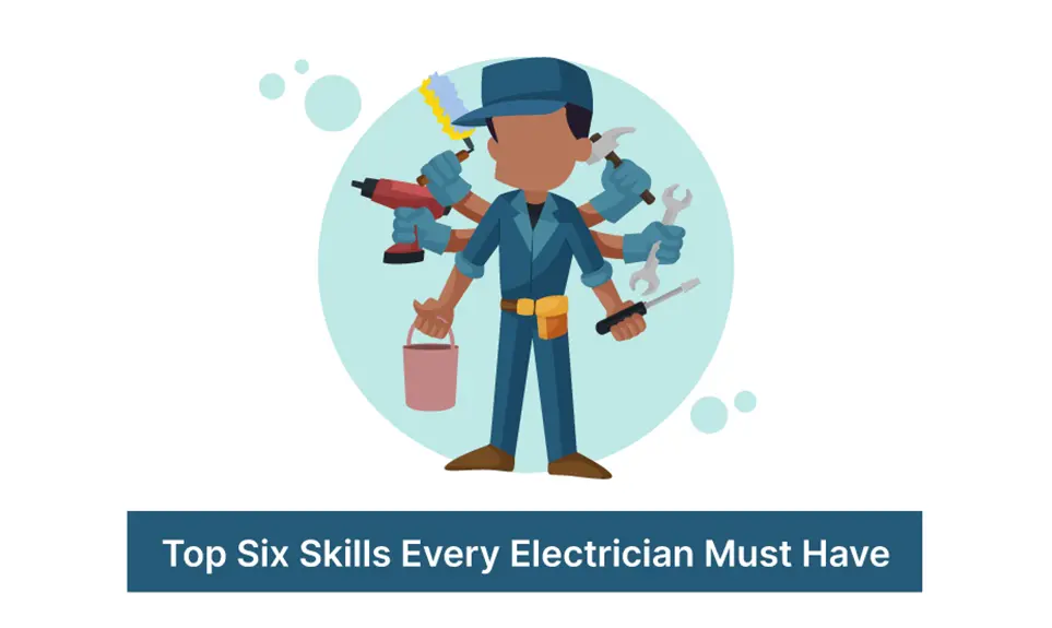 Top Six Skills Every Electrician Must Have