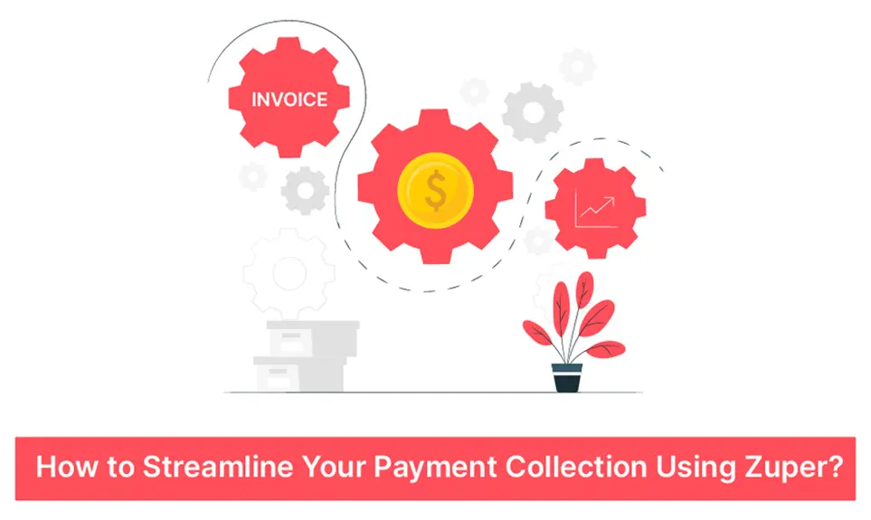 How to Streamline Your Payment Collection Using Zuper?