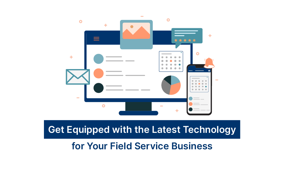 Getting Equipped with the Latest Technology for Your Field Service Business
