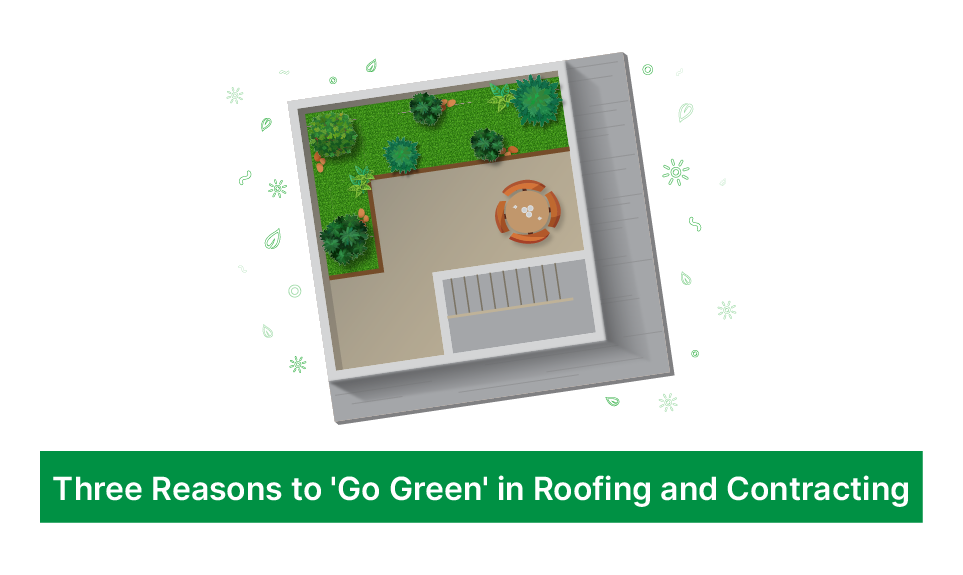 Three Reasons To “Go Green” In Roofing And Contracting