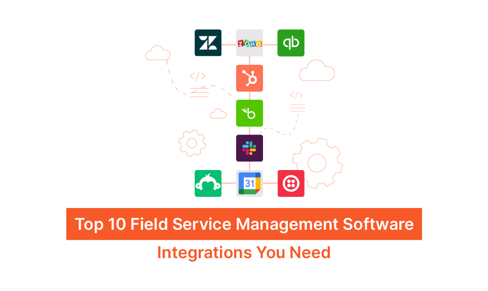 Top 10 Field Service Management Software Integrations You Need