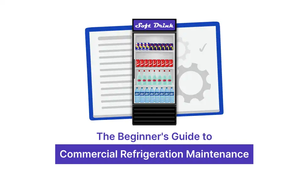 The Beginner’s Guide to Commercial Refrigeration Maintenance