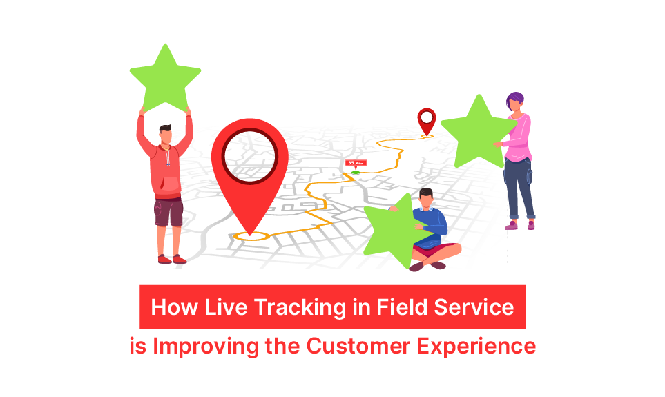 How Live Tracking in Field Service is Improving the Customer Experience