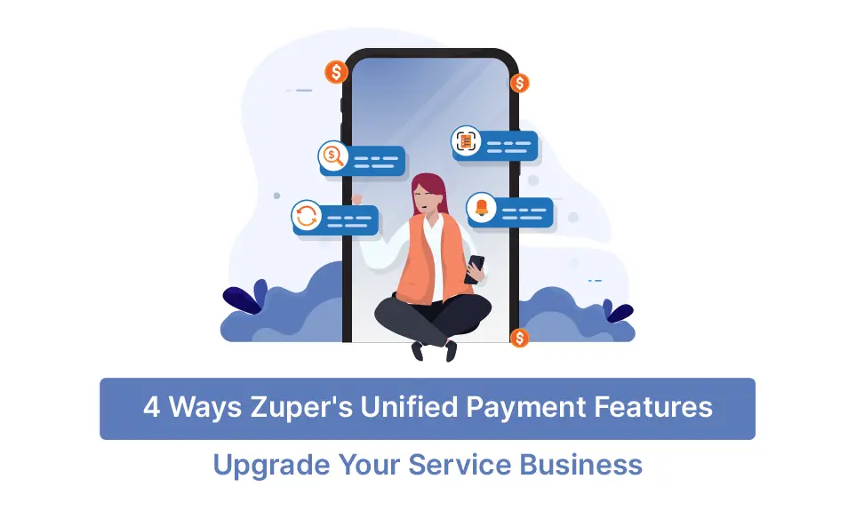 4 Ways Zuper’s Unified Payment Features Upgrade Your Service Business