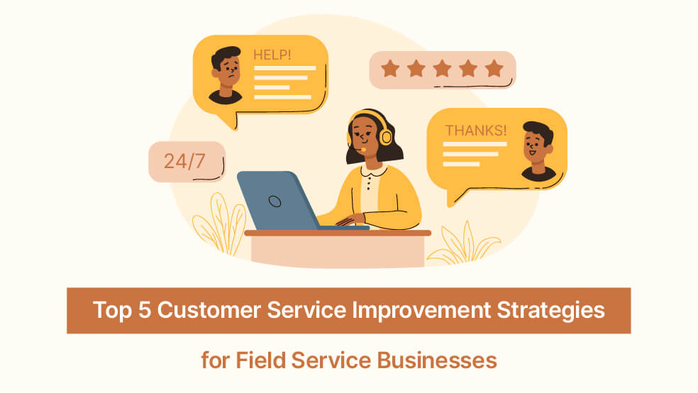 Top 5 Customer Service Improvement Strategies for Field Service Businesses