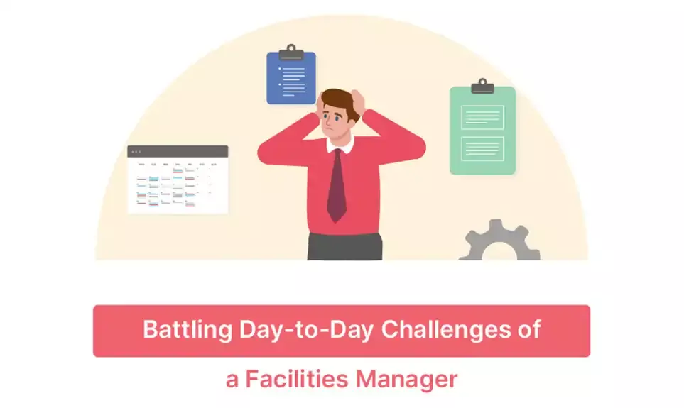 Battling Day-to-Day Challenges of a Facilities Manager
