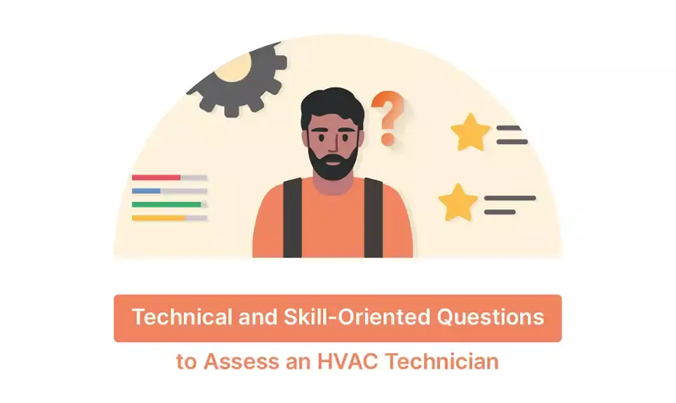 Technical and Skill-Oriented Questions to Assess an HVAC Technician