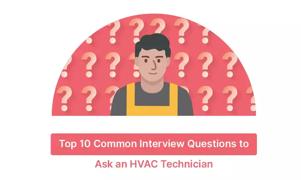Top 10 Common Interview Questions to Ask an HVAC Technician