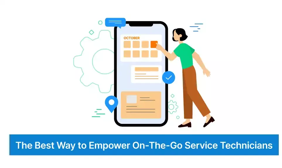 Empower Your Field Service Technicians  at the Job Site with a Powerful FSM Mobile App Experience
