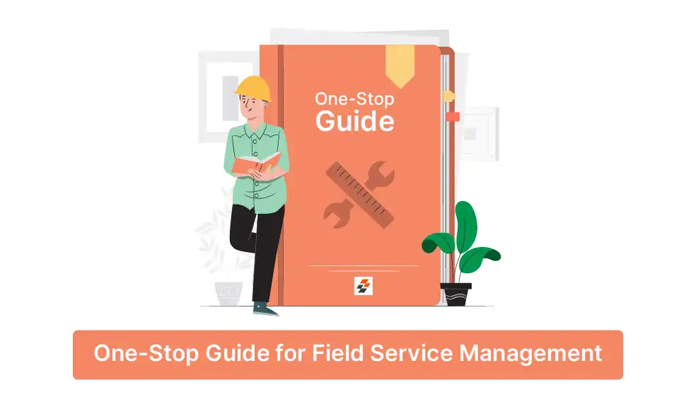 A One-Stop Guide for Field Service Management