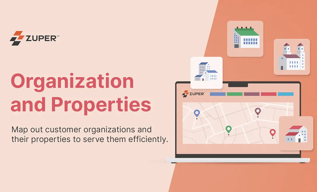 Zuper’s Organization and Properties Module to Easily Manage Service Locations
