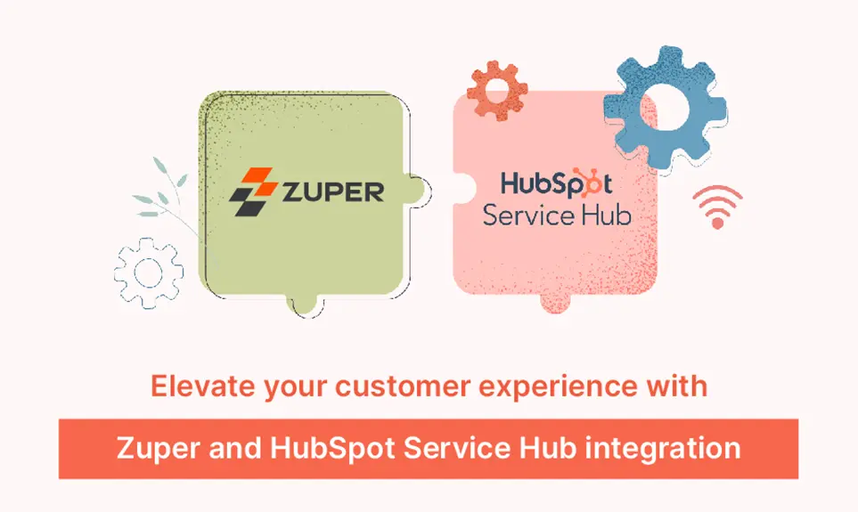 Zuper Field Service Management Meets HubSpot Service Hub