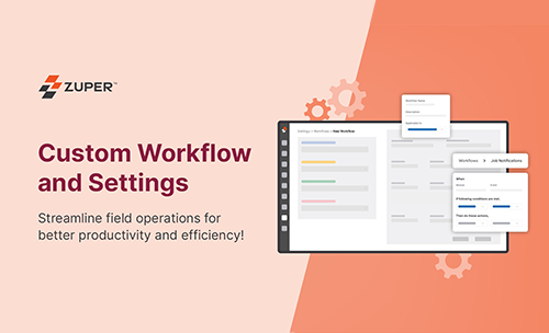Create Custom Workflows and Configure Settings with Zuper