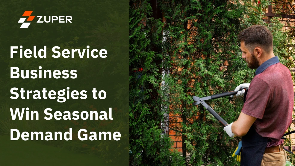 Field Service Business Strategies to Win Seasonal Demand Game
