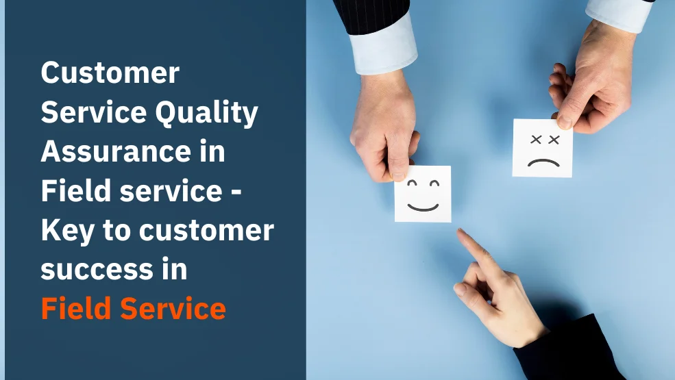 Customer Service Quality Assurance in Field service – Key to customer success