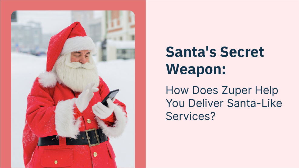 Santa’s Secret Weapon: How Does Zuper Help You Deliver Santa-Like Services?
