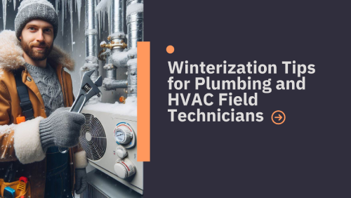 Winterization Tips for Plumbing and HVAC Field Technicians
