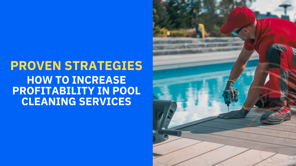 Top Proven Strategies to Build Your Pool Cleaning Services Profitable