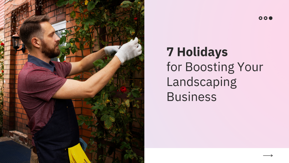 7 Best Holidays for Boosting Your Landscaping Business