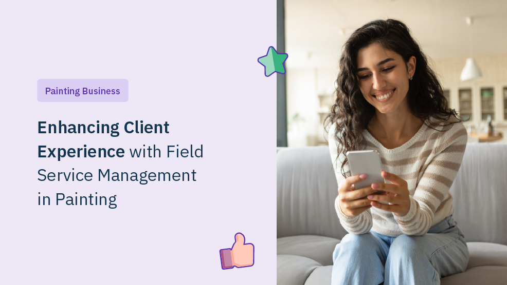 Enhancing Client Experience with Field Service Management in Painting