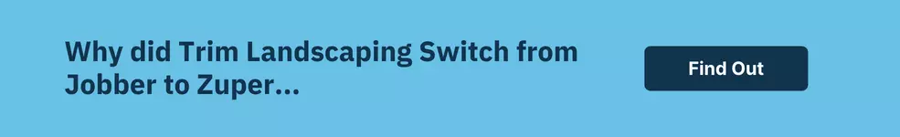 why-did-trim-landscaping-switch-from-jobber-to-zuper