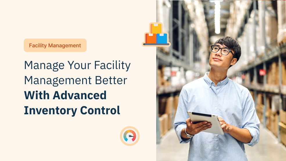 Manage Your Facility Management Better With Advanced Inventory Control
