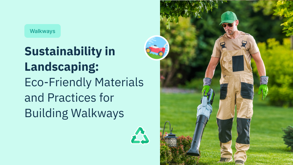 Sustainability In Landscaping: Eco-Friendly Materials and Practices for Building Walkways