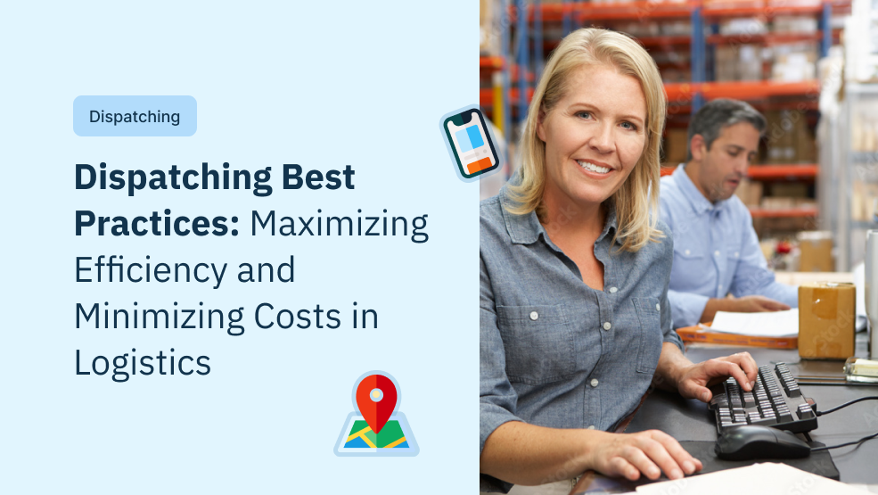 How Can We Streamline Dispatch Operations in Logistics to Maximize Efficiency and Minimize Costs?