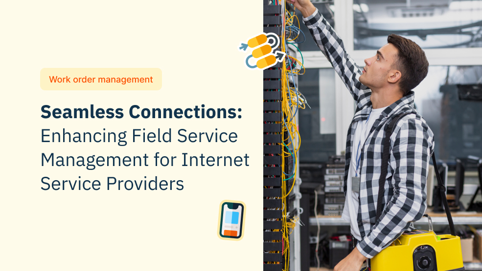 The Ultimate Guide to Enhancing Field Service Management for Internet Service Providers