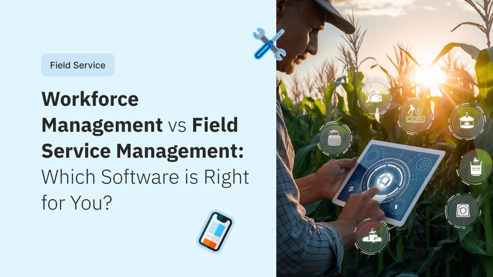 Workforce Management vs Field Service Management: Key Differences