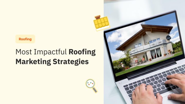 Most Impactful Roofing Marketing Strategies