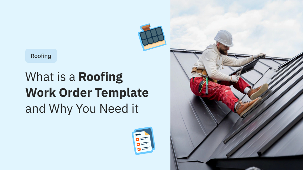 What is a Roofing Work Order Template and Why You Need it